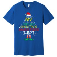 Funny Xmas It's Too Hot For Ugly Christmas  Premium T-Shirt