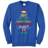 Funny Xmas It's Too Hot For Ugly Christmas  Tall Sweatshirt