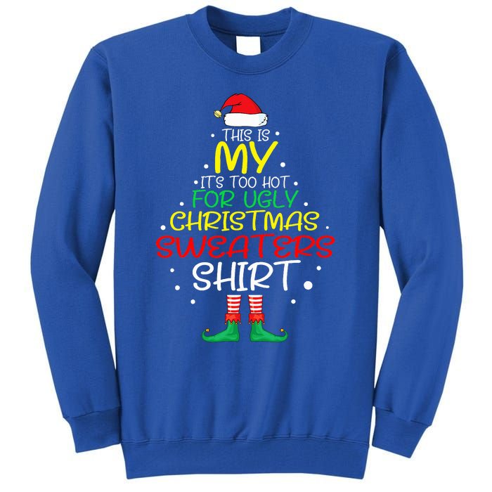 Funny Xmas It's Too Hot For Ugly Christmas  Tall Sweatshirt