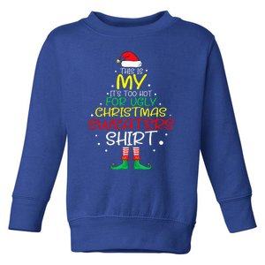 Funny Xmas It's Too Hot For Ugly Christmas  Toddler Sweatshirt