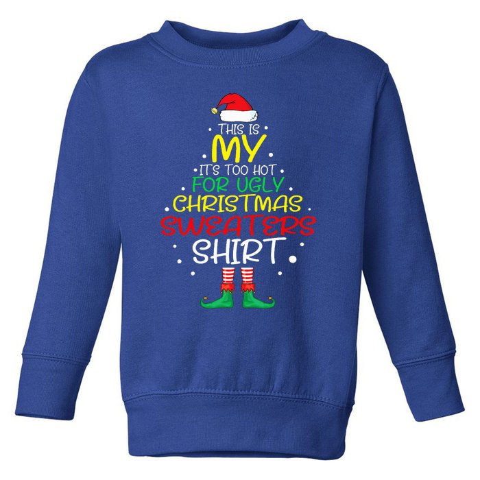 Funny Xmas It's Too Hot For Ugly Christmas  Toddler Sweatshirt