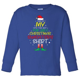 Funny Xmas It's Too Hot For Ugly Christmas  Toddler Long Sleeve Shirt