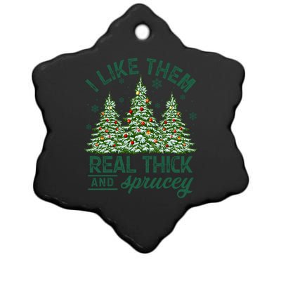 Funny Xmas I Like Them Real Thick And Sprucey Christmas Tree Funny Gift Ceramic Star Ornament