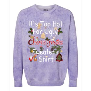 Funny Xmas It's Too Hot For Ugly Christmas Sweaters Gift Colorblast Crewneck Sweatshirt