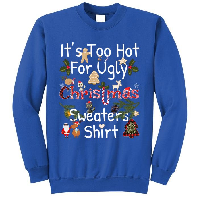 Funny Xmas It's Too Hot For Ugly Christmas Sweaters Gift Sweatshirt