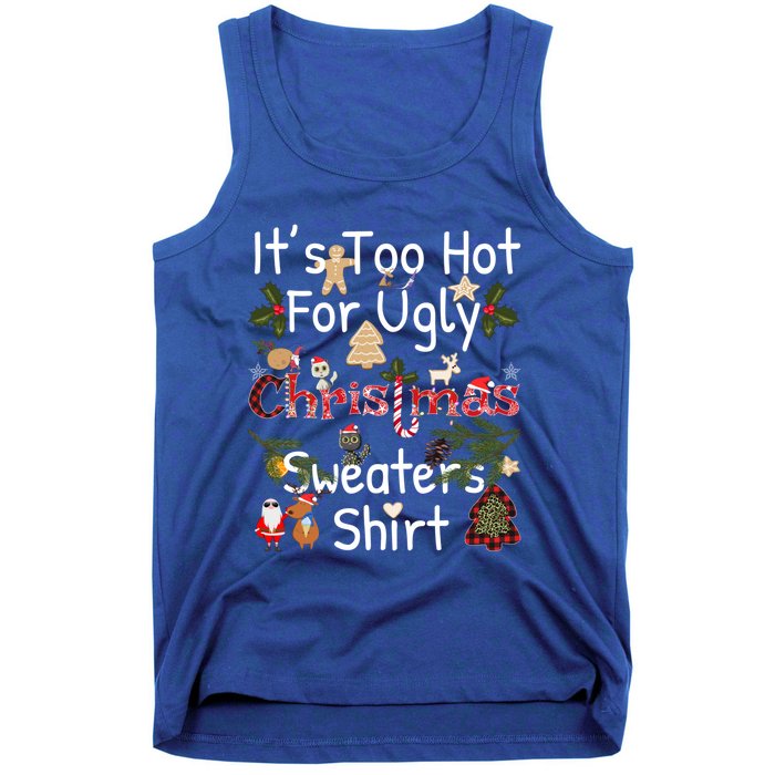 Funny Xmas It's Too Hot For Ugly Christmas Sweaters Gift Tank Top