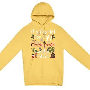 Funny Xmas It's Too Hot For Ugly Christmas Sweaters Gift Premium Pullover Hoodie