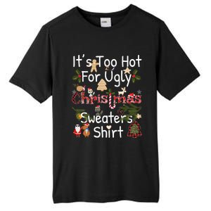 Funny Xmas It's Too Hot For Ugly Christmas Sweaters Gift Tall Fusion ChromaSoft Performance T-Shirt