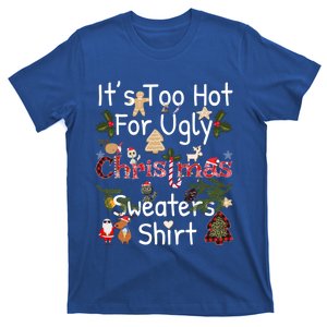 Funny Xmas It's Too Hot For Ugly Christmas Sweaters Gift T-Shirt