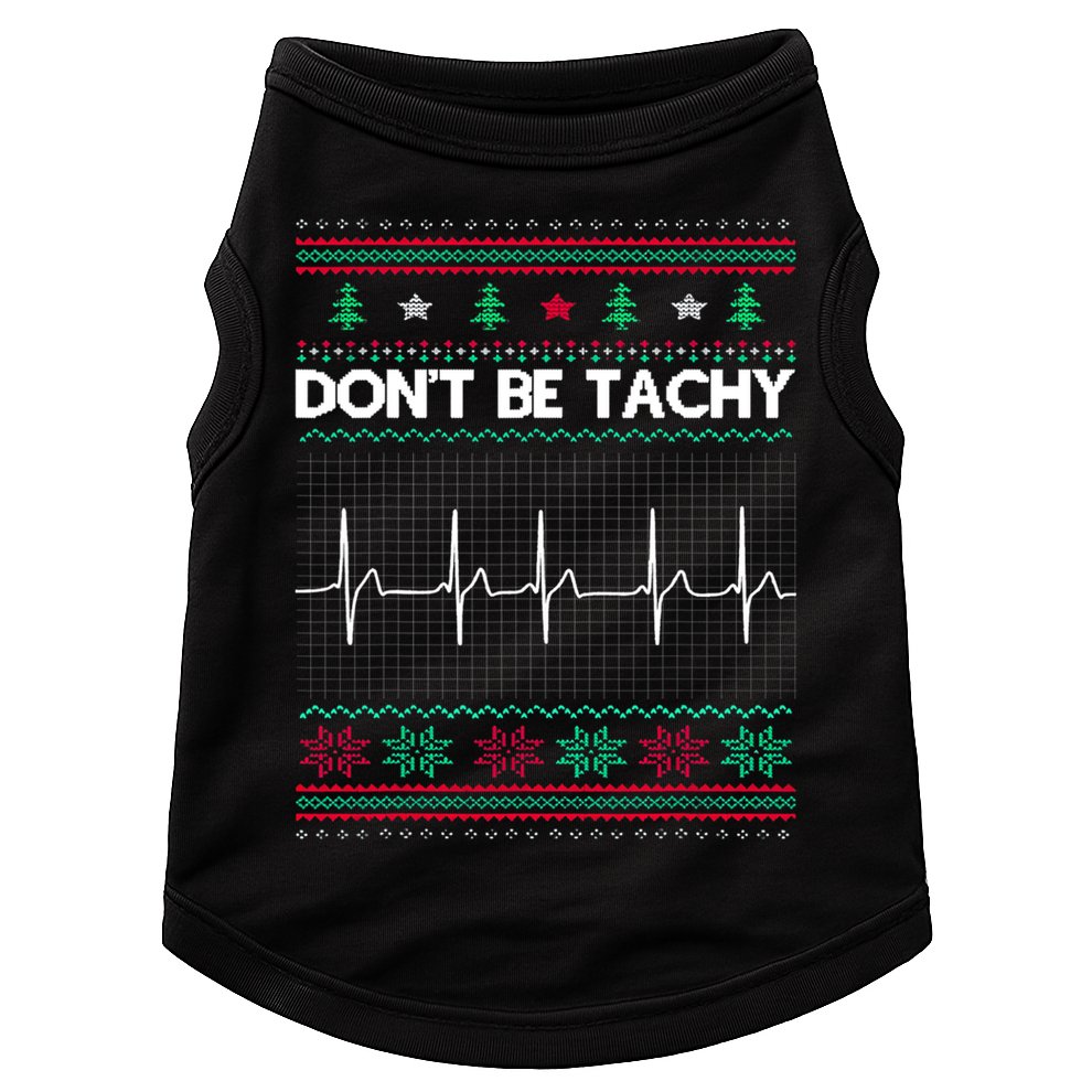 Funny Xmas Nurse DonT Be Tachy Ugly Christmas Sweaters T Meaningful Gift Doggie Tank