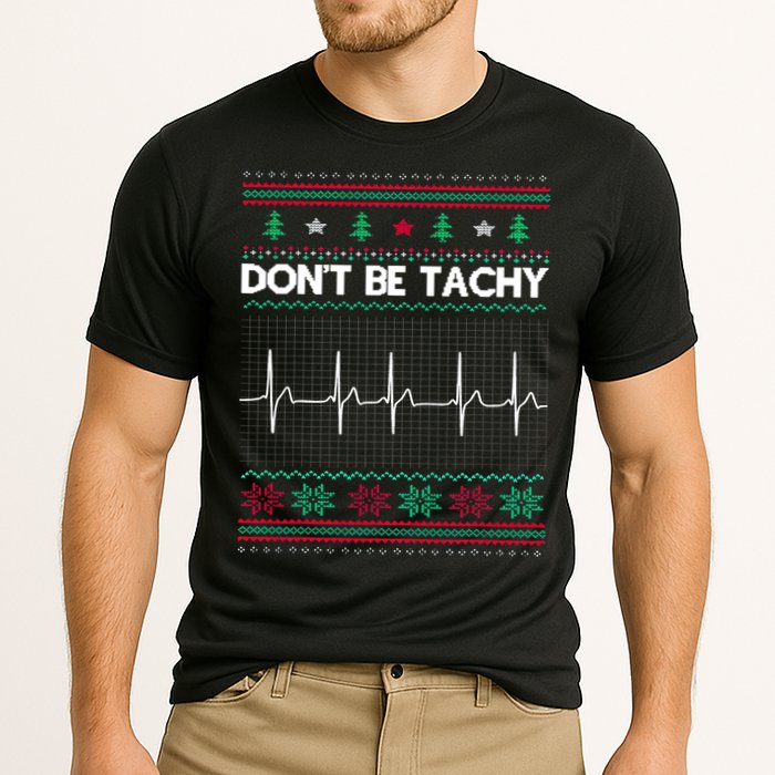 Funny Xmas Nurse DonT Be Tachy Ugly Christmas Sweaters T Meaningful Gift Cooling Performance Crew T-Shirt