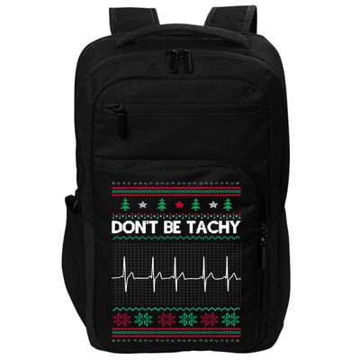Funny Xmas Nurse DonT Be Tachy Ugly Christmas Sweaters T Meaningful Gift Impact Tech Backpack