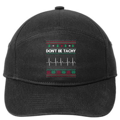 Funny Xmas Nurse DonT Be Tachy Ugly Christmas Sweaters T Meaningful Gift 7-Panel Snapback Hat