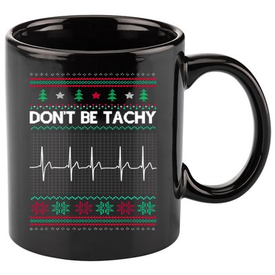 Funny Xmas Nurse DonT Be Tachy Ugly Christmas Sweaters T Meaningful Gift 11oz C Handle Ceramic Mug