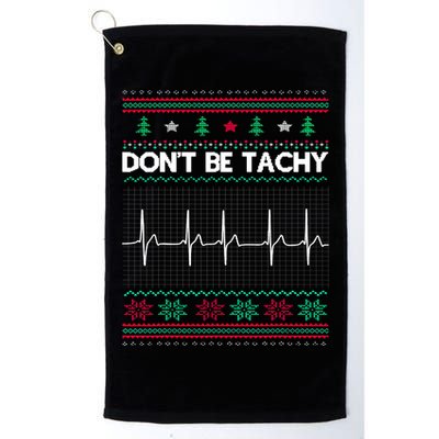 Funny Xmas Nurse DonT Be Tachy Ugly Christmas Sweaters T Meaningful Gift Golf Towel