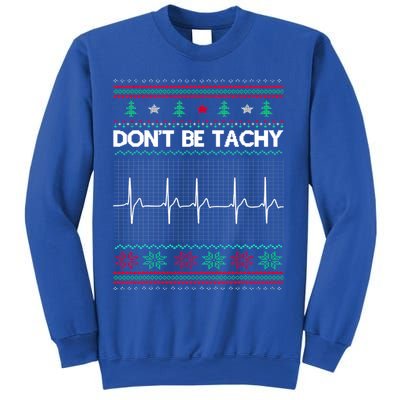Funny Xmas Nurse DonT Be Tachy Ugly Christmas Sweaters T Meaningful Gift Sweatshirt