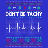Funny Xmas Nurse DonT Be Tachy Ugly Christmas Sweaters T Meaningful Gift V-Neck T-Shirt