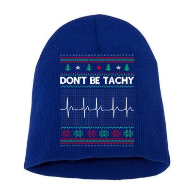 Funny Xmas Nurse DonT Be Tachy Ugly Christmas Sweaters T Meaningful Gift Short Acrylic Beanie