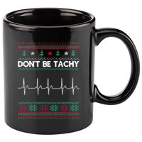 Funny Xmas Nurse Don't Be Tachy Ugly Christmas Sweaters 11oz C Handle Ceramic Mug