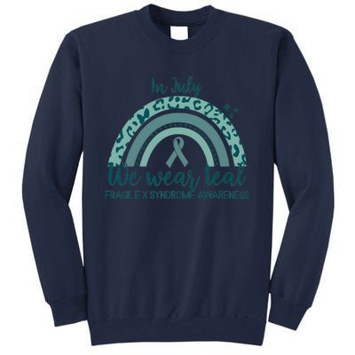 Fragile X Syndrome Awareness In July We Wear Teal Tall Sweatshirt