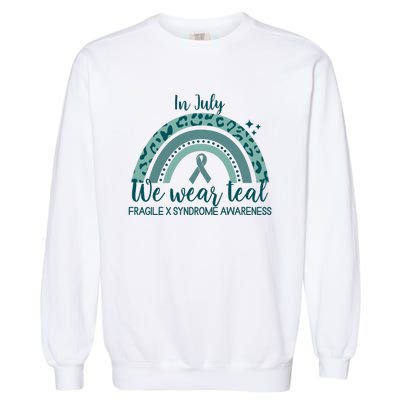 Fragile X Syndrome Awareness In July We Wear Teal Garment-Dyed Sweatshirt