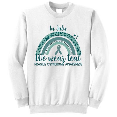 Fragile X Syndrome Awareness In July We Wear Teal Sweatshirt