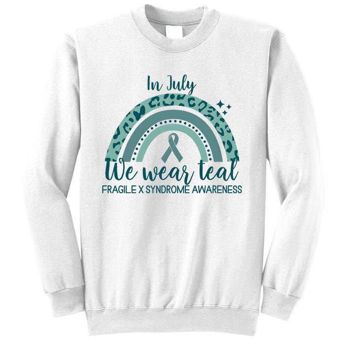 Fragile X Syndrome Awareness In July We Wear Teal Sweatshirt