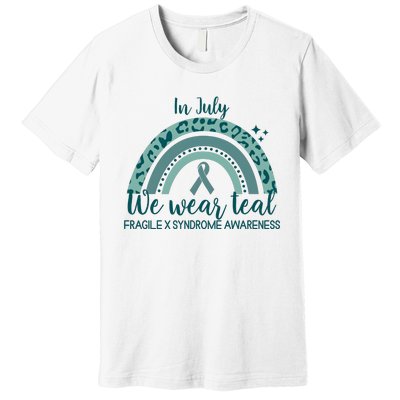 Fragile X Syndrome Awareness In July We Wear Teal Premium T-Shirt