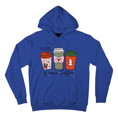 Funny Xmas Saying All I Want For Christmas Is More Coffee Hoodie