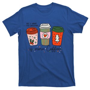 Funny Xmas Saying All I Want For Christmas Is More Coffee T-Shirt