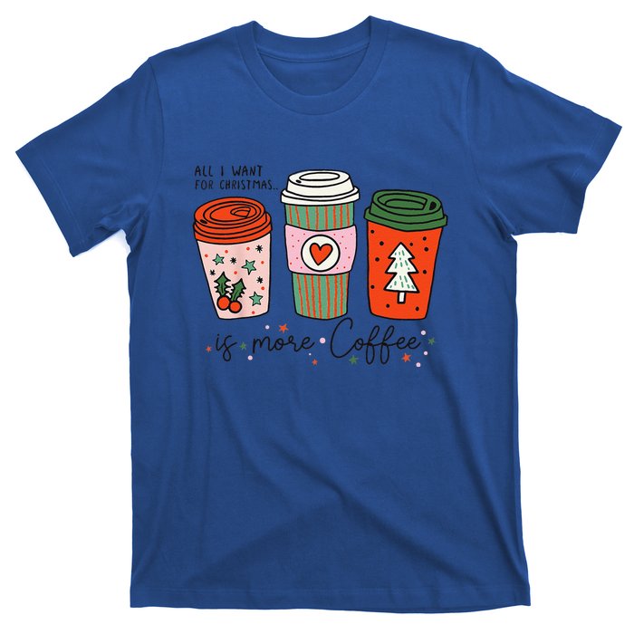 Funny Xmas Saying All I Want For Christmas Is More Coffee T-Shirt