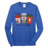 Funny Xmas Saying All I Want For Christmas Is More Coffee Tall Long Sleeve T-Shirt