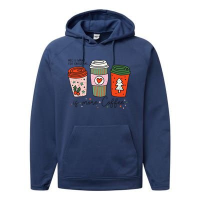 Funny Xmas Saying All I Want For Christmas Is More Coffee Performance Fleece Hoodie