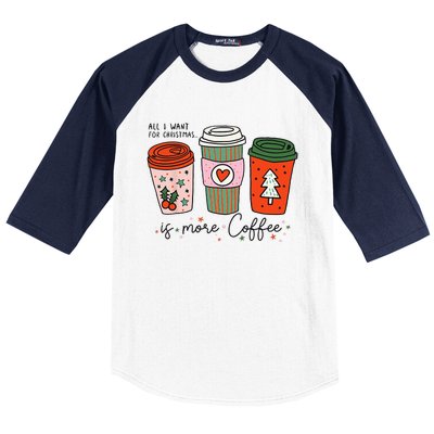 Funny Xmas Saying All I Want For Christmas Is More Coffee Baseball Sleeve Shirt