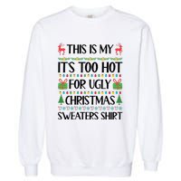 Funny Xmas Too Hot Ugly Christmas Family Garment-Dyed Sweatshirt