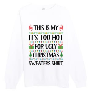 Funny Xmas Too Hot Ugly Christmas Family Premium Crewneck Sweatshirt