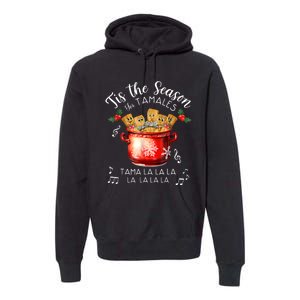 Funny Xmas Tis The Season For Tamales Christmas Mexican Food Premium Hoodie