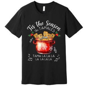 Funny Xmas Tis The Season For Tamales Christmas Mexican Food Premium T-Shirt