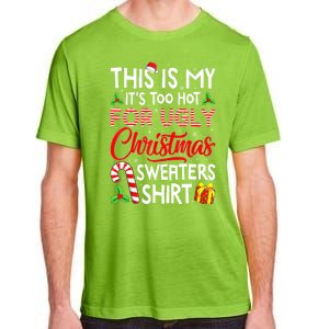 Funny Xmas This Is My Its Too Hot For Ugly Christmas Sweaters Gift Adult ChromaSoft Performance T-Shirt