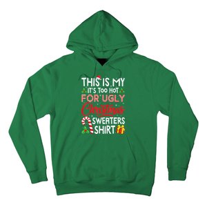 Funny Xmas This Is My Its Too Hot For Ugly Christmas Sweaters Gift Hoodie