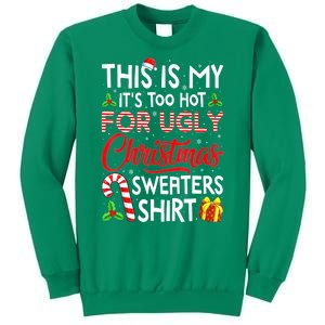 Funny Xmas This Is My Its Too Hot For Ugly Christmas Sweaters Gift Sweatshirt