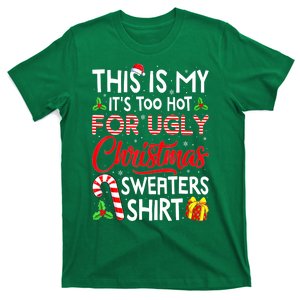 Funny Xmas This Is My Its Too Hot For Ugly Christmas Sweaters Gift T-Shirt