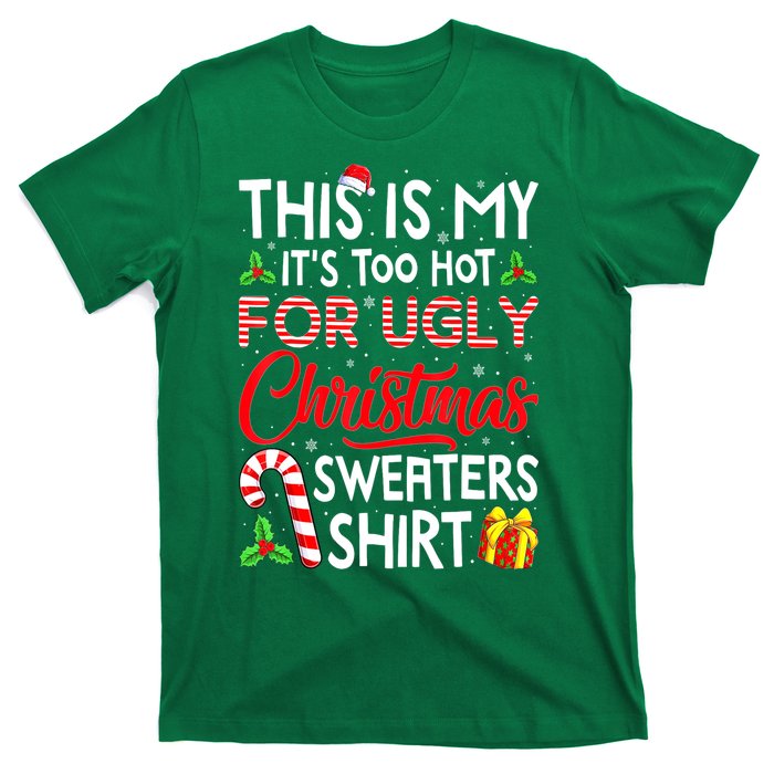 Funny Xmas This Is My Its Too Hot For Ugly Christmas Sweaters Gift T-Shirt