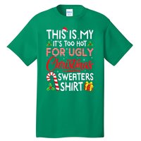 Funny Xmas This Is My Its Too Hot For Ugly Christmas Sweaters Gift Tall T-Shirt