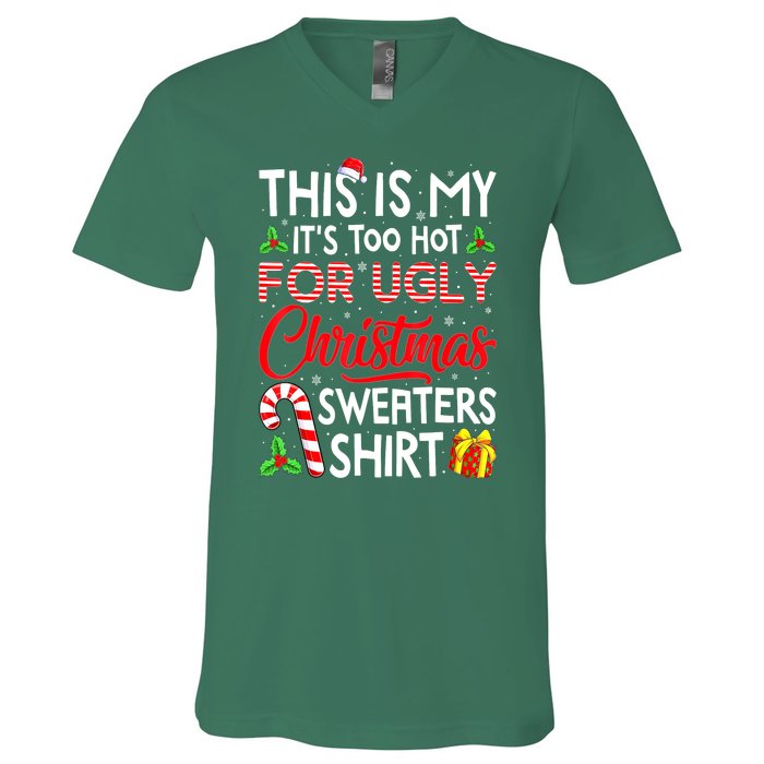 Funny Xmas This Is My Its Too Hot For Ugly Christmas Sweaters Gift V-Neck T-Shirt