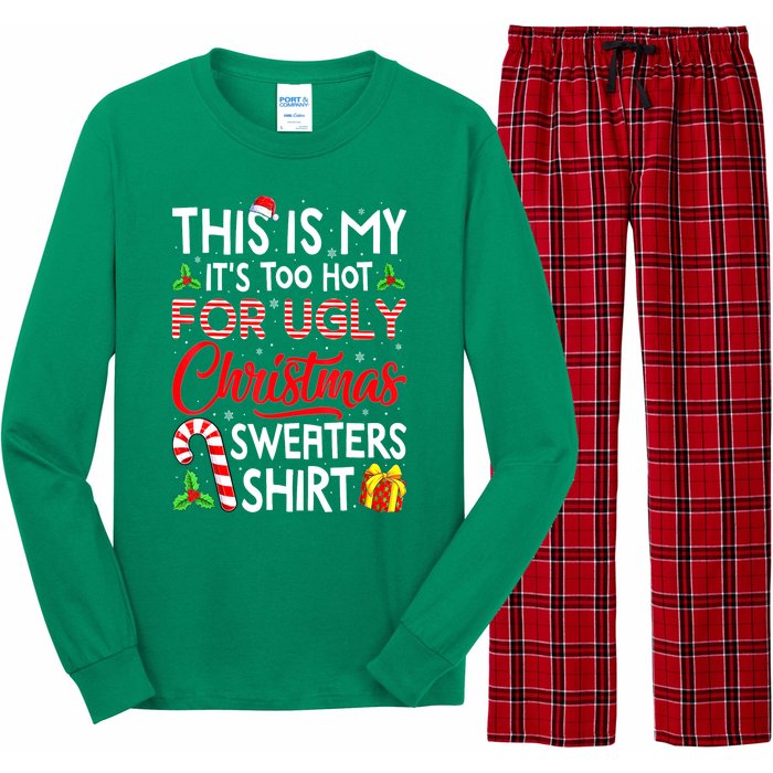 Funny Xmas This Is My Its Too Hot For Ugly Christmas Sweaters Gift Long Sleeve Pajama Set