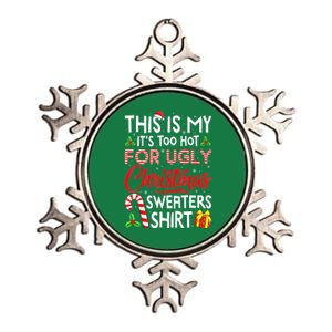 Funny Xmas This Is My Its Too Hot For Ugly Christmas Sweaters Gift Metallic Star Ornament