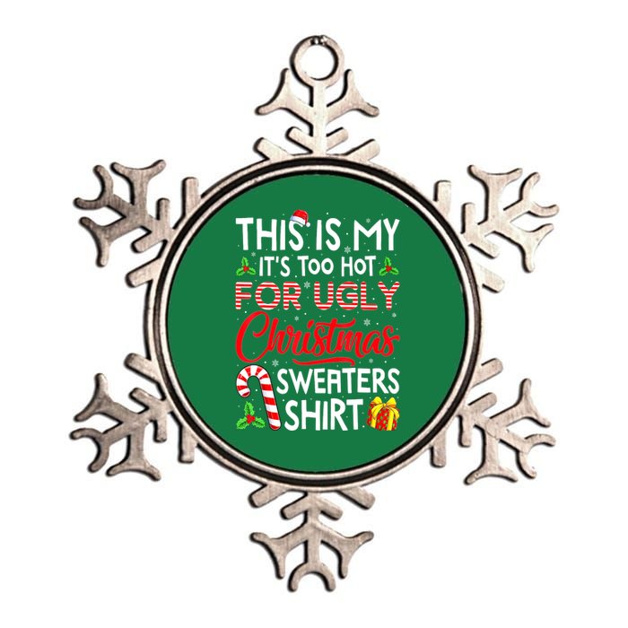 Funny Xmas This Is My Its Too Hot For Ugly Christmas Sweaters Gift Metallic Star Ornament