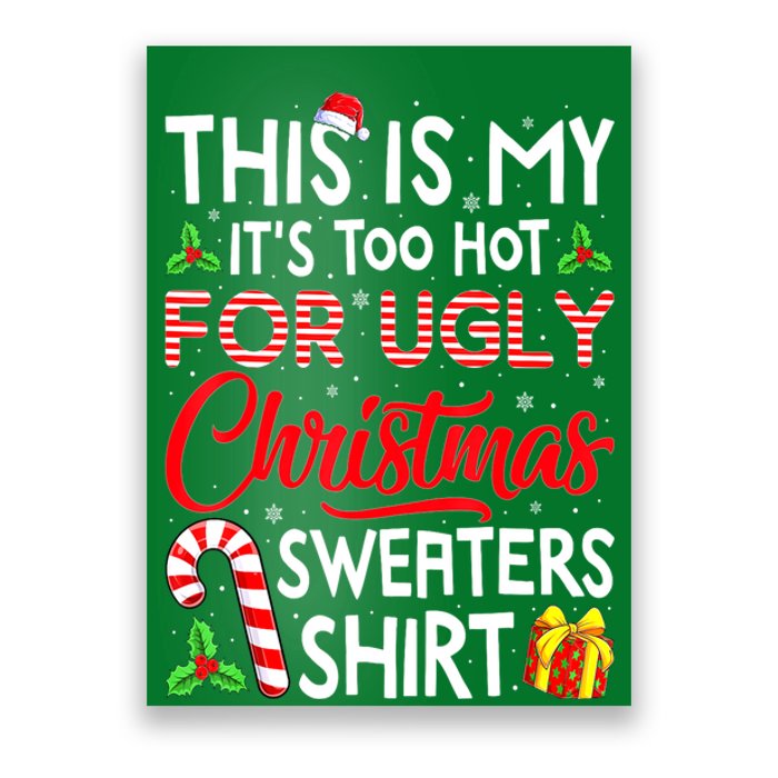 Funny Xmas This Is My Its Too Hot For Ugly Christmas Sweaters Gift Poster