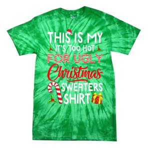 Funny Xmas This Is My Its Too Hot For Ugly Christmas Sweaters Gift Tie-Dye T-Shirt